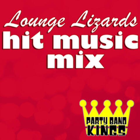 Lounge Lizards - Hit Music Mix