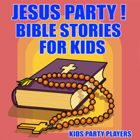 Jesus Party! Bible Stories for Kids