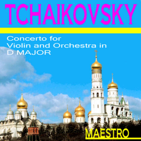 Tchaikovsky: Concerto For Violin And Orchestra In D Major