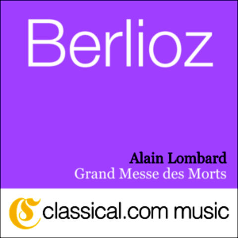 Hector Berlioz, Grand Messe Des Morts, Op. 5 (Requiem)