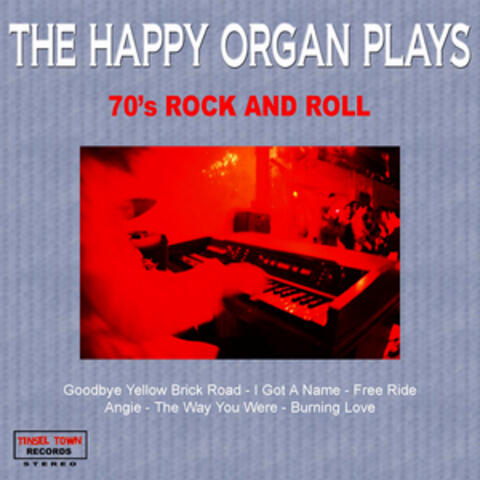 The Happy Organ Plays 70's Rock And Roll
