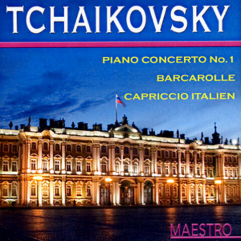 Tchaikovsky: Piano Concerto No. 1, Barcarole, Cappricio Italian
