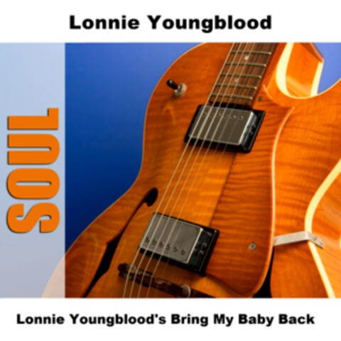 Lonnie Youngblood's Bring My Baby Back