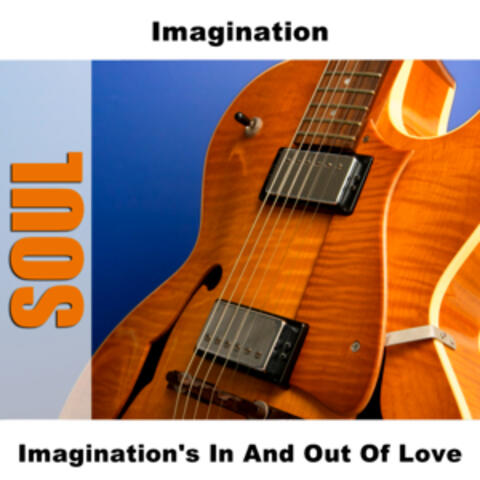 Imagination's In And Out Of Love