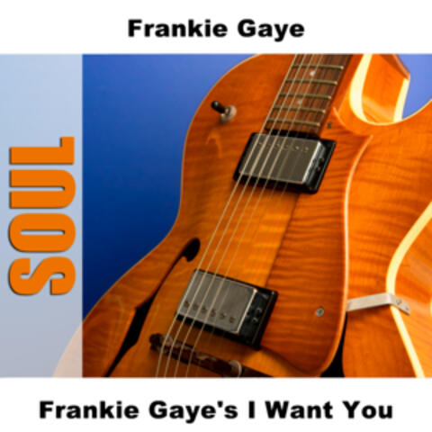 Frankie Gaye's I Want You