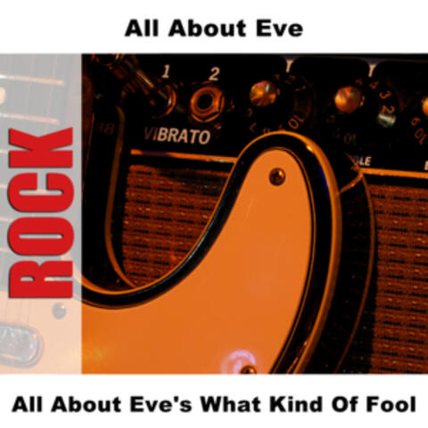 All About Eve's What Kind Of Fool