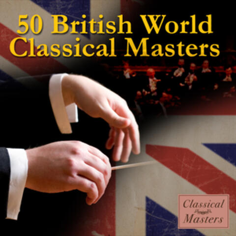 50 British World Classical Masters