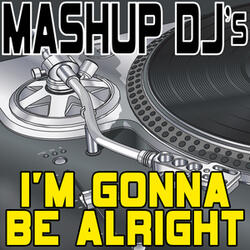 I'm Gonna Be Alright (Original Radio Mix) [Re-Mix Tool]
