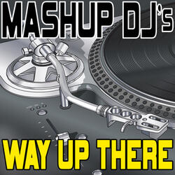 Way Up There (Original Radio Mix) [Re-Mix Tool]