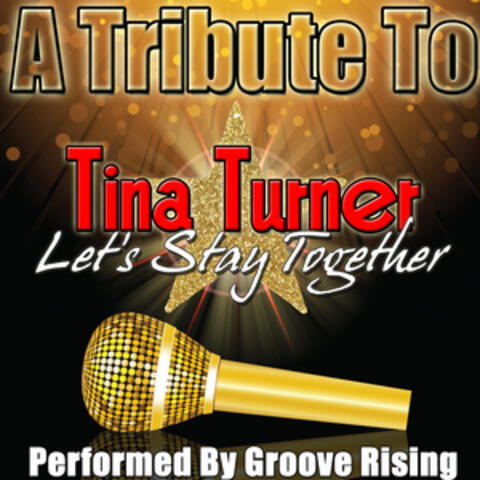 A Tribute To Tina Turner: Let's Stay Together