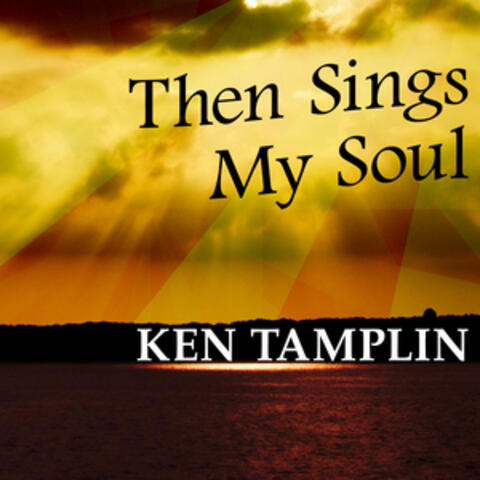 Then Sings My Soul
