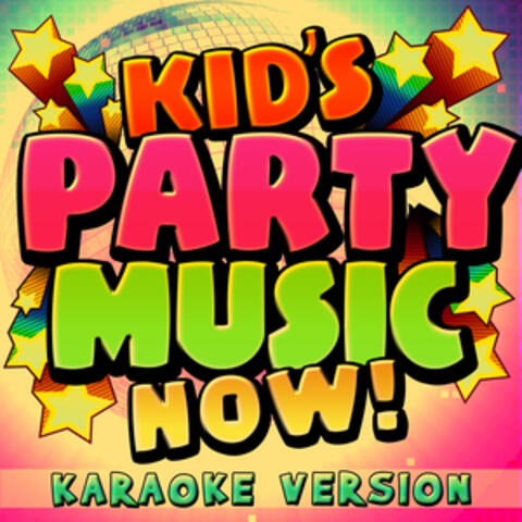 Kid's Party Music Now! - Karaoke Version