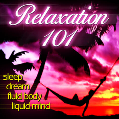Relaxation 101 - Sleep, Dream, Fluid Body, Liquid Mind