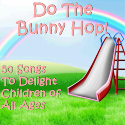 Do the Bunny Hop! 50 Songs to Delight Children of All Ages