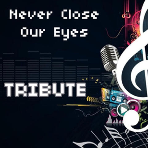 Never Close Our Eyes