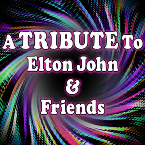 A Tribute to Elton John & Friends