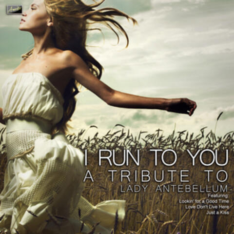 I Run to You - A Tribute to Lady Antebellum