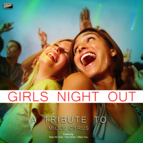 Girl's Night Out - A Tribute to Miley Cyrus