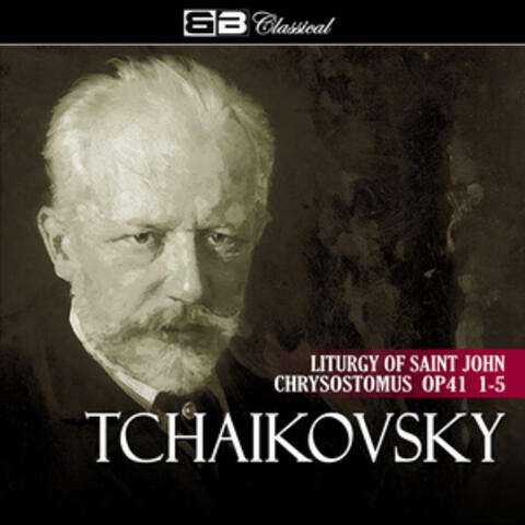 Tchaikovsky Liturgy of Saint John Chrysostomus Op 41 1-5