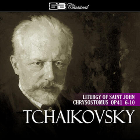 Tchaikovsky Liturgy of Saint John Chrysostomus Op 41 6-10