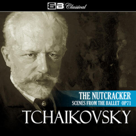 Tchaikovsky The Nutcracker Scenes from the Ballet Op. 71