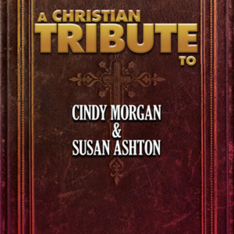 A Christian Tribute to Cindy Morgan & Susan Ashton