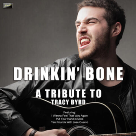 Drinkin' Bone - A Tribute to Tracy Byrd