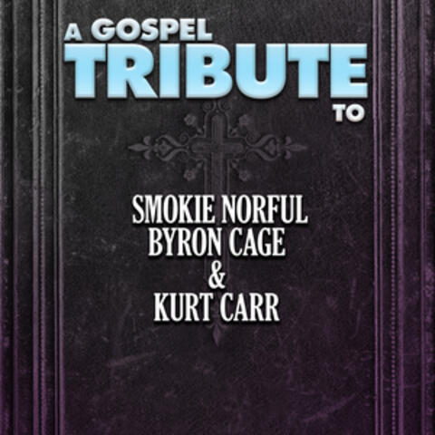 A Gospel Tribute to Smokie Norful, Byron Cage, & Kurt Carr