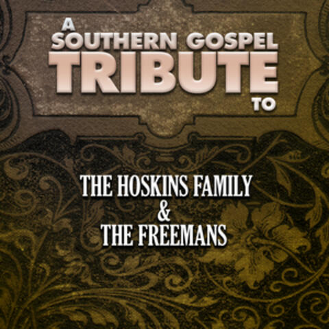 A Southern Gospel Tribute to the Hoskins Family & The Freemans