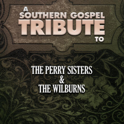 A Southern Gospel Tribute to the Perry Sisters & The Wilburns