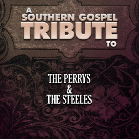 A Southern Gospel Tribute to the Perrys & The Steeles