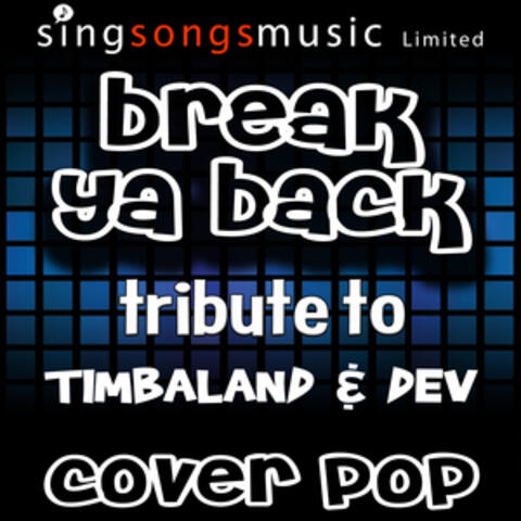Break Ya Back (Tribute to Timbaland & Dev)