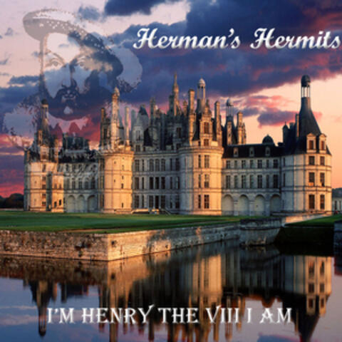 I'm Henry the VIII I Am