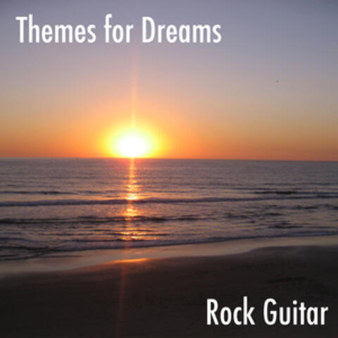Themes for Dreams, Vol. 1: Rock Guitar