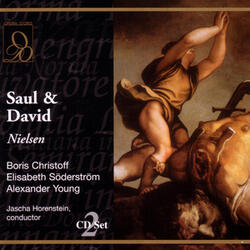 Nielsen: Saul & David: By David's hand have we prevailed this day! - Saul (Act Two)