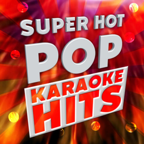 Super Hot Pop Karaoke Hits