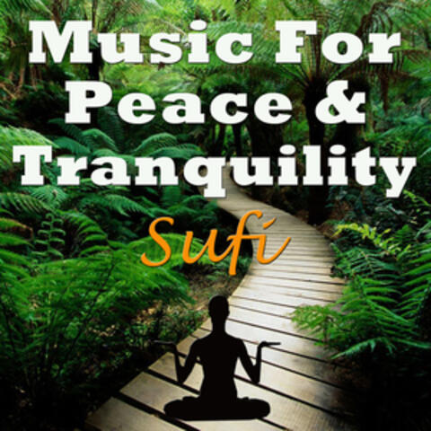 Music for Peace & Tranquility - Sufi