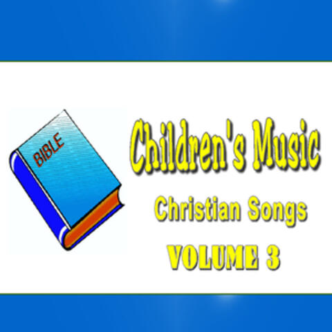 Children's Music Christian Songs, Vol. 3