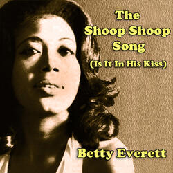 The Shoop Shoop Song (It's in His Kiss)