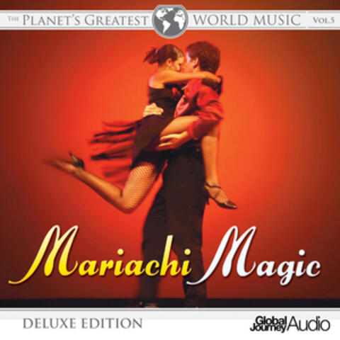 The Planet's Greatest World Music, Vol.5: Mariachi Magic (Deluxe Edition)