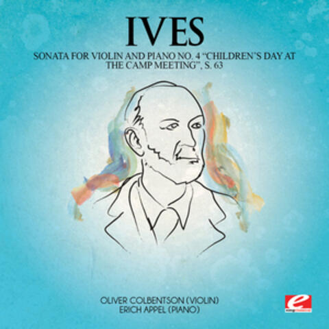 Ives: Sonata for Violin and Piano No. 4 "Children's Day at the Camp Meeting", S. 63 (Digitally Remastered)