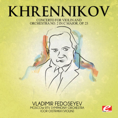 Khrennikov: Concerto for Violin and Orchestra No. 2 in C Major, Op. 23 (Digitally Remastered)