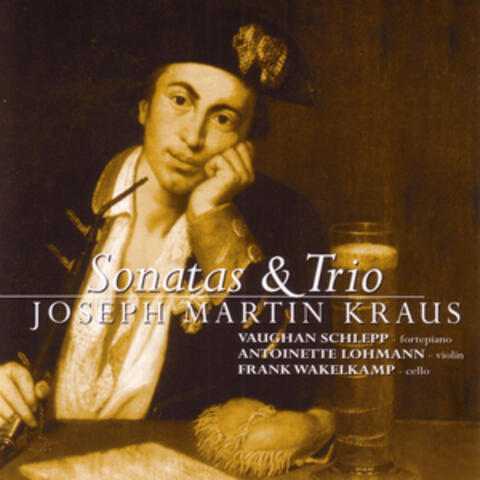 Kraus: Sonatas & Trio
