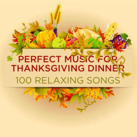 Perfect Music for Thanksgiving: 100 Relaxing Songs