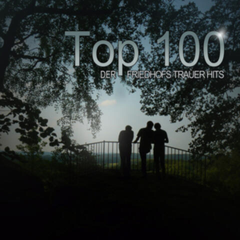 Top 100 Der Friedhofs Trauer Hits