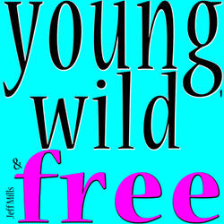 Young, Wild & Free (Living Young and Wild and Free)