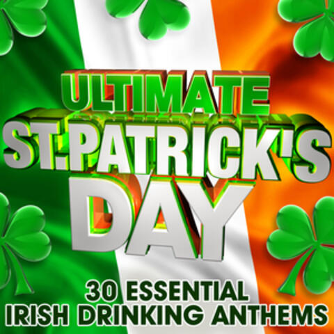 Ultimate St Patricks Day - 30 Essential Irish Drinking Anthems  ( Includes Bonus Party Flag )