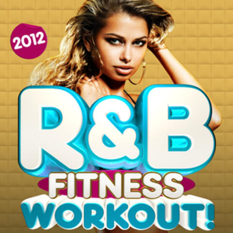 R&B Fitness Workout Trax 2012 (Deluxe Version) - 30 Latin RnB Dance Fitness Hits - Dancing, Body Toning, Aerobics & Running