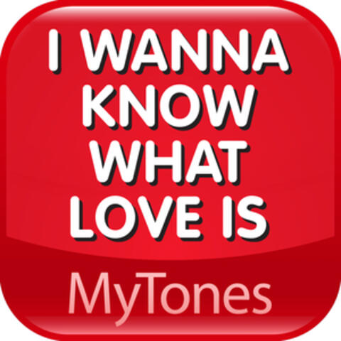 I wanna know what love is Valentines Day Love Ringtone