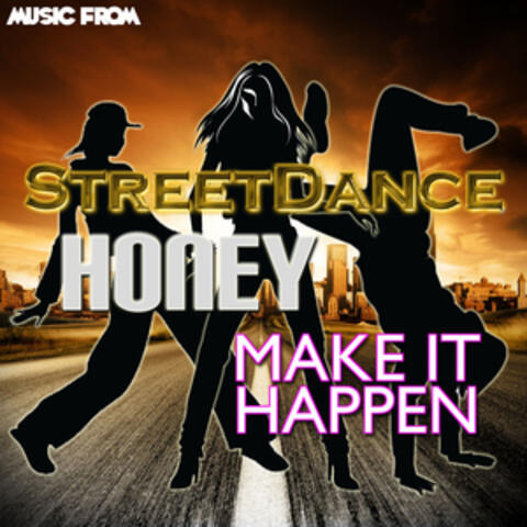 Music From: StreetDance, Honey & Make It Happen
